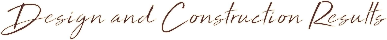 Design and Construction Results